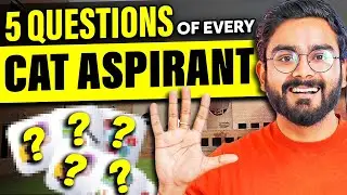WATCH This video before starting CAT preparation | 5 Common QUESTIONS/Doubts Every MBA Aspirant Has
