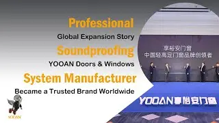 How YOOAN Doors & Windows Became a Trusted Brand Worldwide 🌍 | Global Expansion Story