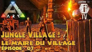 L'ELECTION DU MAIRE - Jungle Village EP07 (RP) Volcano - ARK Survival Evolved FR