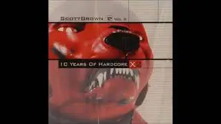 SCOTT BROWN 2005 10 Years of Hardcore Vol 2   1 CD