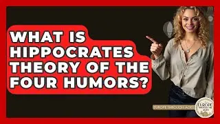 What Is Hippocrates Theory Of The Four Humors? - Europe Through the Ages