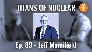 Ep. 89 - Jeff Merrifield, Nuclear Regulatory Commission