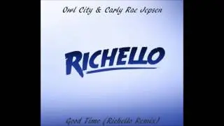 Owl City & Carly Rae Jepsen - Good Time (Richello Remix) + [Download Link]