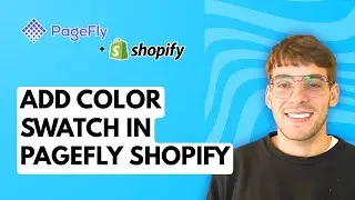 How to Add Color Swatch in Pagefly Shopify [2026 Full Guide]