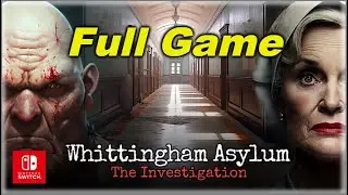 Whittingham Asylum: The Investigation - Full Game - Switch Gameplay