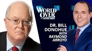 The World Over May 11, 2023 | WAR ON VIRTUE: Dr. Bill Donohue with Raymond Arroyo