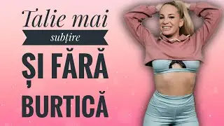 EXERCITII PENTRU TALIE MAI SUBTIRE