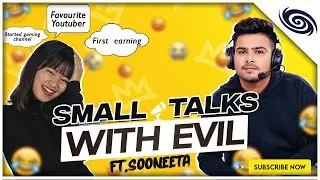 Small talks Ep 1 ft.  @Sooneeta  First earning, Fan Moments, Struggles and more | Evil Official