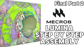 MECROB Lumina Step-by-Step Assembly: Final Part 2 (Building Luminous Art)