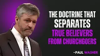 The Doctrine That Separates True Believers from Churchgoers || PAUL WASHER MOTIVATION 🙏🔥