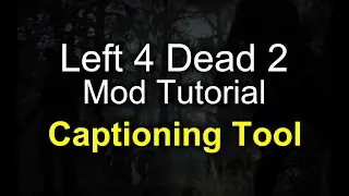 Left 4 Dead 2 MOD Tutorial - Captioning Tool