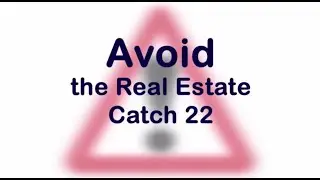 Avoid the Real Estate Catch 22