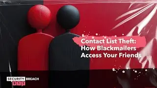 Contact List Theft: How Blackmailers Access Your Friends