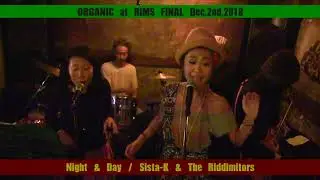 Sista-K / Night & Day / ORGANIC at RIMS Final