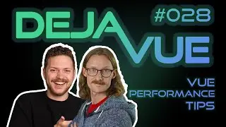 DejaVue #E028 &mdash; Советы по производительности Vue