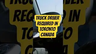Truck Driver Required In Toronto Canada  #torontojobs #canadiancity #torontolife