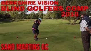 BERKSHIRE VISION BLIND GOLFERS COMPETITION 2018 AT SAND MARTINS GOLF CLUB.