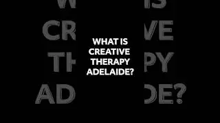 What is Creative Therapy Adelaide?