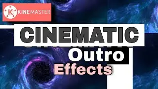 CINEMATIC OUTRO EFFECTS | KINEMASTER TUTORIAL
