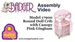 Assembly of 17900 Badger Basket Royal Pavillion Round Doll Crib with Canopy and Bedding
