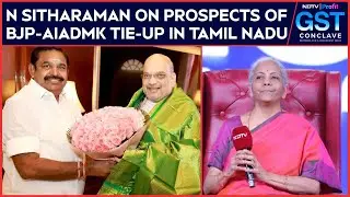 BJP AIADMK Alliance | On Prospects Of BJP-AIADMK Tie-Up In Tamil Nadu, Nirmala Sitharaman Says...