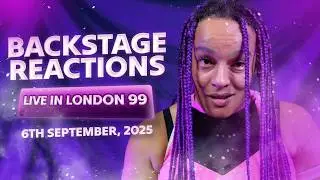 Backstage Reactions: Live in London 99 | 6th September, 2025