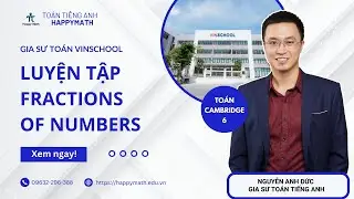 Gia sư To&aacute;n Vinschool 6 - Luyện tập fractions of numbers - To&aacute;n Cambridge 6