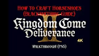 Kingdom Come Deliverance II - How to Craft Horseshoes (Blacksmithing Guide)