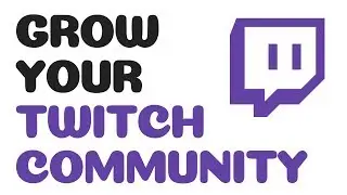 5 Things YOU can do to grow your Twitch community
