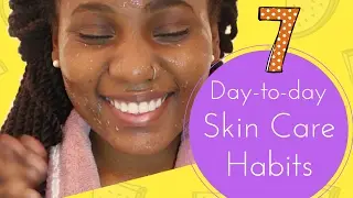 7 Day-to-day Skincare Habits