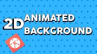 MAKE 2D ANIMATED BACKGROUND
