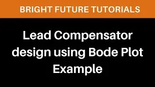 Lead compensator design using bode plot examples |  phase lead compensator solved problems