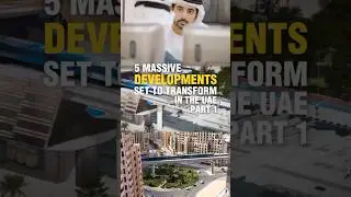 5 MASSIVE DEVELOPMENTS SET TO TRANSFORM IN THE UAE PART 1 | MARVEL HOMES | DUBAI