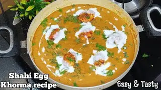 Shahi Egg Khorma recipe|How to make Egg Khorma