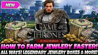 *HOW TO FARM JEWELRY FASTER* ALL WAYS TO GET MORE LEGENDARY JEWELRY BOXES (Game of Thrones Kingsroad