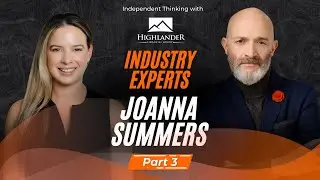 Independent Thinking with HFG: Industry Experts &ndash; Joanna Summers (Part 3)