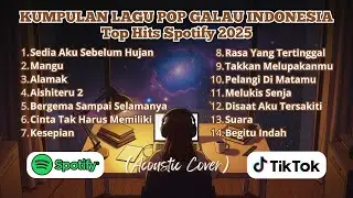 Kumpulan Lagu Pop Galau Indonesia 2025 - Viral TikTok & Playlist Spotify 2025 Hits