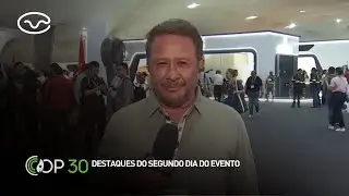 COP30 - Destaques do segundo dia do evento