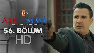 Aşk ve Mavi 56. B&ouml;l&uuml;m
