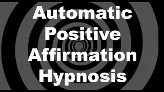 Automatic Positive Affirmation Hypnosis