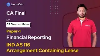 IND AS 116 - Arrangement Containing Lease | Financial Reporting | CA Santosh Mehra | Learncab