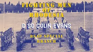 Fighting Men of Rhodesia ep213 | D SO Colin Evans | BSAP Special Branch
