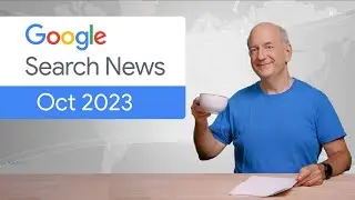 Ranking updates, structured data, and more! - Google Search News (October &lsquo;23)