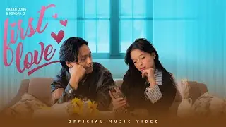 First Love - Karan Dong & Kongpa | Starring Tanuja Magar & Ming Sonam Sherpa | Official Music Video