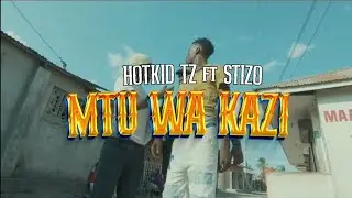 Stizo Feat Hotkid - Mtu Wa Kazi (Official Music Video)