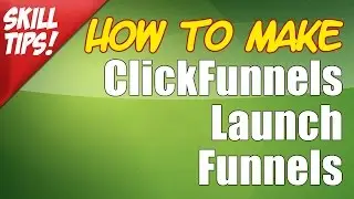 How to Make ClickFunnels Launch Funnels