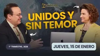 Jueves, Enero 15 | Unidos y Sin Temor | Escuela Sabática 2026