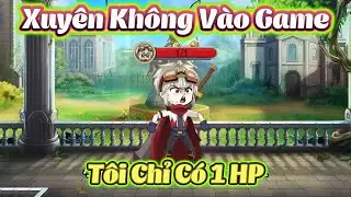 Xuy&ecirc;n Kh&ocirc;ng V&agrave;o Game T&ocirc;i Chỉ C&oacute; 1 HP - Hải Anh Vietsub