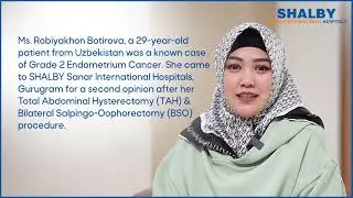 Grade 2 Endometrium Cancer | Ms. Robiyakhon | Uzbekistan | Dr. Archit Pandit | SHALBY Sanar