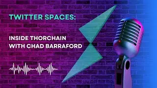 THORChain Space with Chad Barraford - Latest Updates